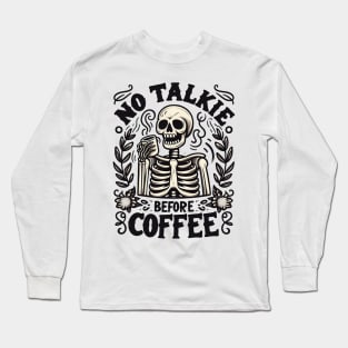 "No Talkie Before Coffee" Funny Skeleton Long Sleeve T-Shirt